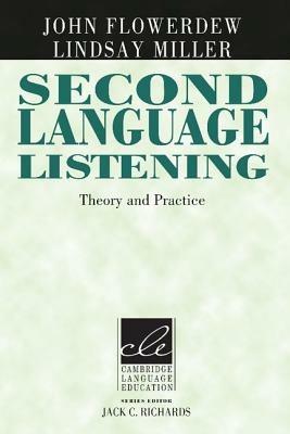 Second Language Listening: Theory and Practice - John Flowerdew,Lindsay Miller - cover