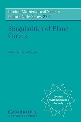 Singularities of Plane Curves - Eduardo Casas-Alvero - cover