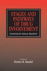 Stages and Pathways of Drug Involvement: Examining the Gateway Hypothesis