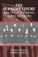 The Supreme Court and the Attitudinal Model Revisited - Jeffrey A. Segal,Harold J. Spaeth - cover