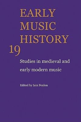 Early Music History: Volume 19: Studies in Medieval and Early Modern Music - cover