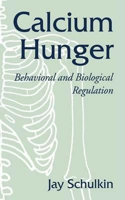 Calcium Hunger: Behavioral and Biological Regulation - Jay Schulkin - cover