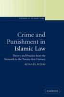 Crime and Punishment in Islamic Law: Theory and Practice from the Sixteenth to the Twenty-First Century - Rudolph Peters - cover