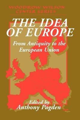 The Idea of Europe: From Antiquity to the European Union - cover