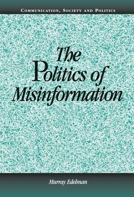 The Politics of Misinformation - Murray Edelman - cover