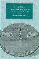 Literature, Technology and Magical Thinking, 1880–1920