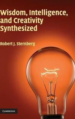 Wisdom, Intelligence, and Creativity Synthesized - Robert J. Sternberg - cover