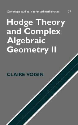 Hodge Theory and Complex Algebraic Geometry II: Volume 2 - Claire Voisin - cover