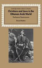 Christians and Jews in the Ottoman Arab World: The Roots of Sectarianism