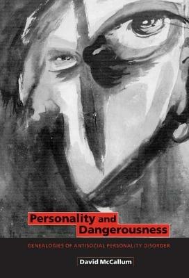Personality and Dangerousness: Genealogies of Antisocial Personality Disorder - David McCallum - cover