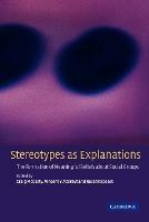 Stereotypes as Explanations: The Formation of Meaningful Beliefs about Social Groups