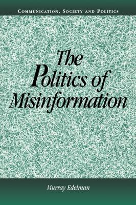 The Politics of Misinformation - Murray Edelman - cover