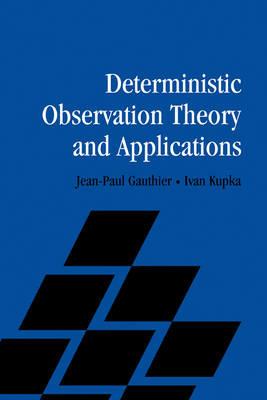 Deterministic Observation Theory and Applications - Jean-Paul Gauthier,Ivan Kupka - cover