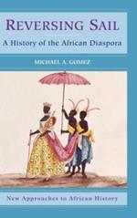 Reversing Sail: A History of the African Diaspora