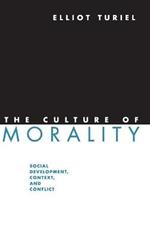 The Culture of Morality: Social Development, Context, and Conflict