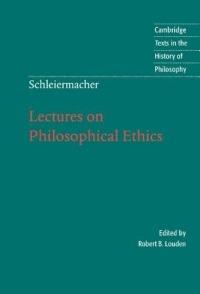 Schleiermacher: Lectures on Philosophical Ethics - Friedrich Schleiermacher - cover
