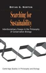 Searching for Sustainability: Interdisciplinary Essays in the Philosophy of Conservation Biology