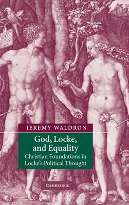 God, Locke, and Equality: Christian Foundations in Locke's Political Thought - Jeremy Waldron - cover
