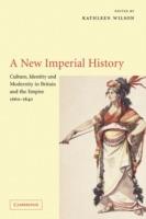 A New Imperial History: Culture, Identity and Modernity in Britain and the Empire, 1660–1840 - cover