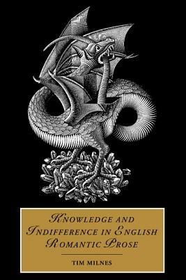 Knowledge and Indifference in English Romantic Prose - Tim Milnes - cover