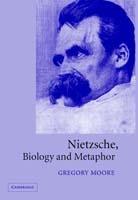 Nietzsche, Biology and Metaphor - Gregory Moore - cover