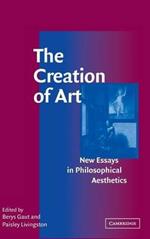 The Creation of Art: New Essays in Philosophical Aesthetics