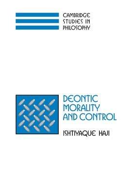 Deontic Morality and Control - Ishtiyaque Haji - cover