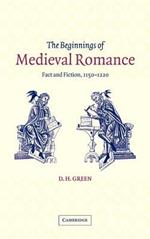 The Beginnings of Medieval Romance: Fact and Fiction, 1150–1220