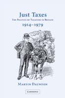 Just Taxes: The Politics of Taxation in Britain, 1914–1979