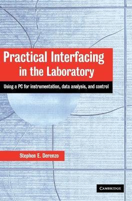 Practical Interfacing in the Laboratory: Using a PC for Instrumentation, Data Analysis and Control - Stephen E. Derenzo - cover