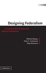 Designing Federalism: A Theory of Self-Sustainable Federal Institutions