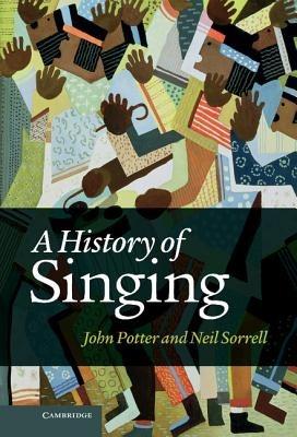 A History of Singing - John Potter,Neil Sorrell - cover