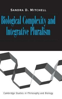 Biological Complexity and Integrative Pluralism - Sandra D. Mitchell - cover