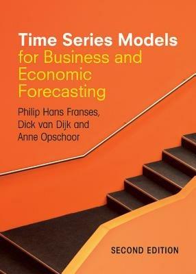 Time Series Models for Business and Economic Forecasting - Philip Hans Franses,Dick van Dijk,Anne Opschoor - cover