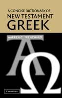 A Concise Dictionary of New Testament Greek - Warren C. Trenchard - cover