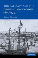 The Far East and the English Imagination, 1600–1730