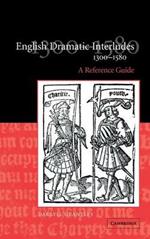 English Dramatic Interludes, 1300–1580: A Reference Guide