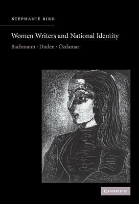 Women Writers and National Identity: Bachmann, Duden, Özdamar - Stephanie Bird - cover
