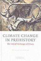 Climate Change in Prehistory: The End of the Reign of Chaos - William James Burroughs - cover