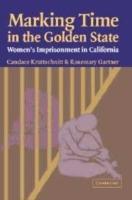 Marking Time in the Golden State: Women's Imprisonment in California - Candace Kruttschnitt,Rosemary Gartner - cover