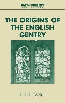 The Origins of the English Gentry - Peter Coss - cover