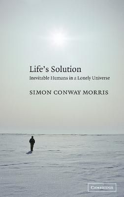 Life's Solution: Inevitable Humans in a Lonely Universe - Simon Conway Morris - cover