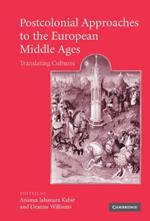 Postcolonial Approaches to the European Middle Ages: Translating Cultures