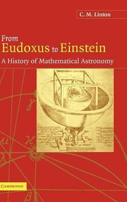 From Eudoxus to Einstein: A History of Mathematical Astronomy - C. M. Linton - cover