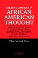 Creative Conflict in African American Thought - Wilson Jeremiah Moses - cover