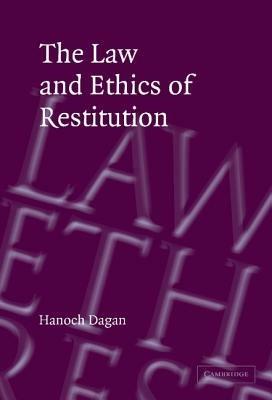 The Law and Ethics of Restitution - Hanoch Dagan - cover