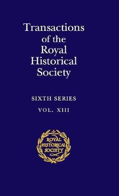 Transactions of the Royal Historical Society: Volume 13: Sixth Series - Royal Historical Society - cover