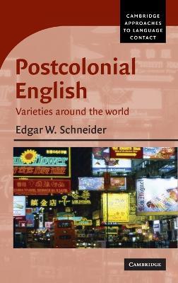 Postcolonial English: Varieties around the World - Edgar W. Schneider - cover
