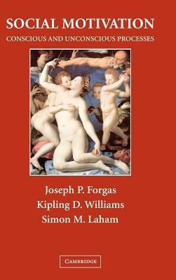 Social Motivation: Conscious and Unconscious Processes - cover