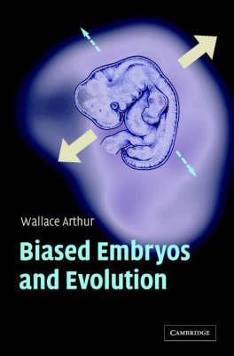 Biased Embryos and Evolution - Wallace Arthur - cover